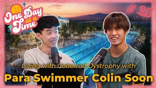 Living with Conerod Dystrophy with Para Swimmer Collin Soon  The Odaat Podcast 25 [upl. by Naamann850]