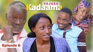 KADAAMA YEJUSA EPISODE 6 [upl. by Eytteb]