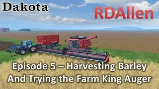 Farming Simulator 15 MP Dakota E5  Harvesting Barley and Trying the Farm King Auger [upl. by Hsivat]