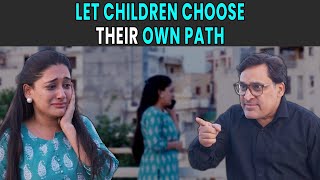 Let Children Choose Their Own Path  Rohit R Gaba [upl. by Trebreh638]