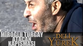 Deli Yürek Bölüm 46  Miroğlu Turgay Atacan Kapışması [upl. by Sion]