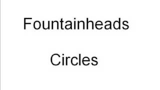 Fountainheads  Circles [upl. by Nilrah402]