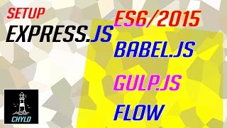 Setup Expressjs on ES2015ES6 using Babel Gulp and Facebook Flow [upl. by Leena]