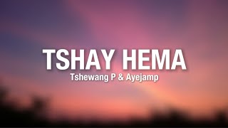 Tshay Hema  Tshewang P amp Ayejamp Lyrics Video [upl. by Bryna708]