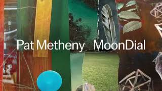 Pat Metheny  MoonDial epilogue Official Audio [upl. by Van]