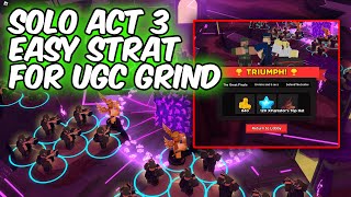 SOLO ACT 3 EASY STRAT FOR UGC GRIND  Tower Defense Simulator  ROBLOX [upl. by Bari]