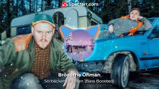 Sörbäckenkartellen  Bröderna Öhman Bass Boosted [upl. by Oicram672]