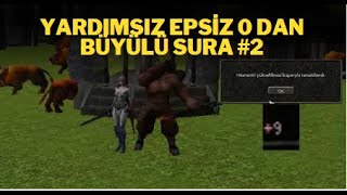 Metin2TR 0 DAN YARDIMSIZ EPSİZ BÜYÜLÜ SURA 2  SONUNDA 9 [upl. by Edras]