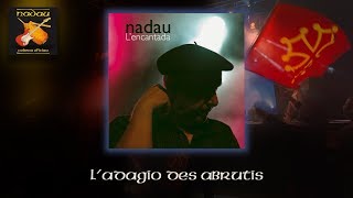 Nadau  Ladagio des abrutis Nadau  Cadena Oficiau [upl. by Enelrae]