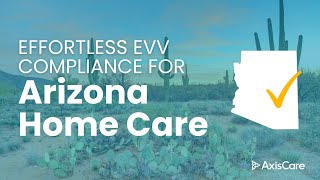 EVV Solution for Home Care in Arizona  AxisCare [upl. by Aelsel]