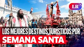 ¿Dónde viajar en SEMANA SANTA Los destinos más visitados en feriado largo [upl. by Lamberto]