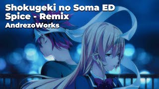 Shokugeki no Soma ED  Spice Remix AndrezoWorks [upl. by Apoor]