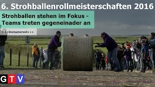 STROHBALLENROLLMEISTERSCHAFTEN IN DORNUMERSIEL 2016 [upl. by Lemmor]