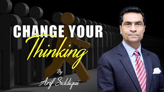 Change your thinking  Arif Siddiqui leadership [upl. by Blasien]