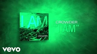 Crowder  I Am Lyric Video [upl. by Aihsemek18]