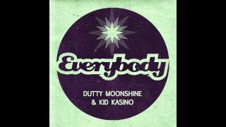 Kid Kasino amp Dutty Moonshine  Everybody [upl. by Ixel521]