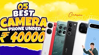 Top 5 Best Camera Smartphone Under 40000 in February 2024  Best Camera Phone Under 40000 in INDIA [upl. by Bartel]