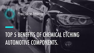 Top 5 Benefits Chemical etching Automotive Components [upl. by Nador]