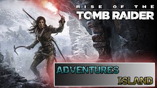 THE ADVENTURES ISLAND  RISE OF THE TOMB RAIDER [upl. by Gagliano]