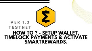 SmartCash Testnet ver13  How to   Setup wallet TimeLock Payments amp Activate SmartRewards [upl. by Tshombe406]