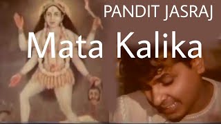 Mata Kalika  Adaana by Padma Vibhushan Pandit Jasraj on Vocal I Maa Kali Bhajan I Devotional [upl. by Kcirederf]