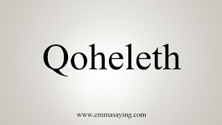 How To Say Qoheleth [upl. by Anirda]