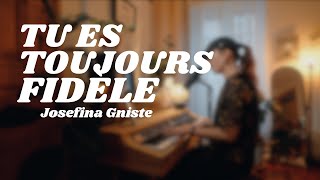 Tu es toujours fidèle  Josefina Gniste  cover [upl. by Nealon]