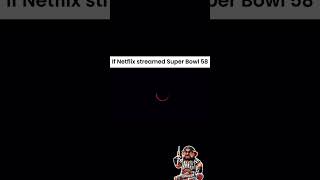 If Super Bowl 58 was Streaming on Netflix [upl. by Ynohtnael248]