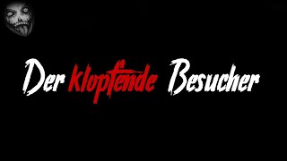 Der klopfende Besucher  Horror Creepypasta German  Deutsch [upl. by Mosa]