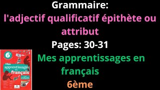 Grammaireladjectif qualificatif épithète ou attributpp3031Mes apprentissages en français6èشرح [upl. by Ojeillib]