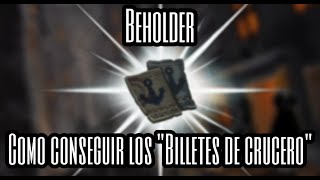 Beholder  Como conseguir los quotBilletes de cruceroquot [upl. by Aehsila655]