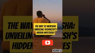 The Way to Moksha Unveiling Rishikesh’s Hidden Mysteries shorts [upl. by Anelahs649]