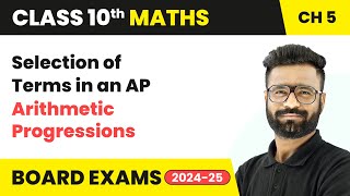 Selection of Terms in an AP  Arithmetic Progressions  Class 10 Maths Chapter 5  CBSE 202425 [upl. by Akemal]