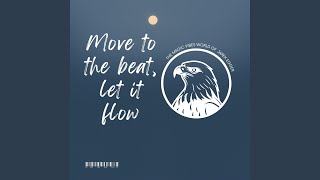 Move to the beat let it flow [upl. by Serles128]