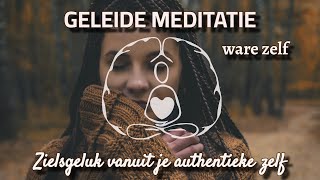 Geleide meditatie zielsgeluk vanuit jouw authentieke zelf [upl. by Odnalo364]