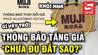 MUJI thông báo tăng giá netizen lập tức phản ứng quotTrước chưa đủ đắt hay saoquot [upl. by Kreager248]