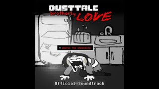 Dusttale Brotherly LOVE House OST [upl. by Samuel]