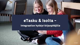 eTasku amp Isolta  integraation hyödyt kirjanpitäjälle [upl. by Alimhaj]