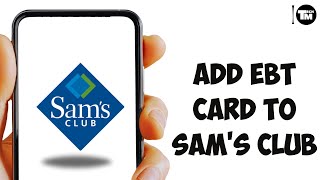 How To Add EBT Card To Sams Club App2024 [upl. by Richella]