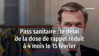 Pass sanitaire  le délai de la dose de rappel réduit à 4 mois le 15 février [upl. by Sitra]