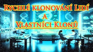 Rychlé klonování Lidí a Vlastníci Klonů [upl. by Needan]