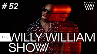 The Willy William Show 52 [upl. by Aihtyc]