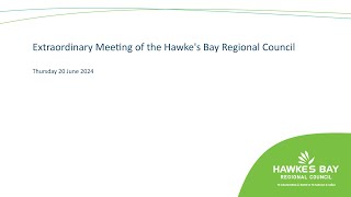 Extraordinary Meeting of the Hawkes Bay Regional Council 20 June 2024 [upl. by Stromberg]