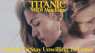 Unable To Stay Unwilling To Leave  Titanic  MIDI Mockup [upl. by Burlie]