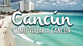 Cancún cómo viajar a Cancún y conocer la Riviera Maya [upl. by Orlene421]