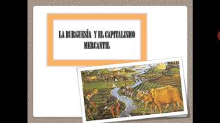 La BURGUESÍA CAPITALISMO MERCANTIL  Concepto Origen y características video corto [upl. by Kcirdneh247]