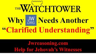 Why JWORG Needs Another quotClarified Understandingquot [upl. by Laius]