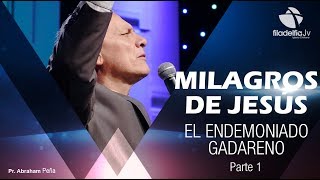 El Endemoniado Gadareno 1  Abraham Peña  Milagros de Jesús [upl. by Root]