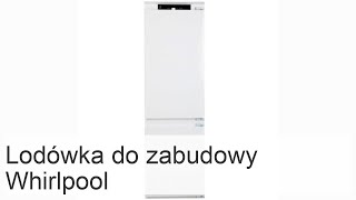 Lodówka do zabudowy Whirlpool modele do zabudowy opinie [upl. by Muller]