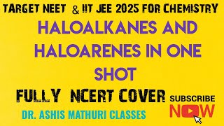 One Shot class 12 organic chemistry Haloalkanes and Haloarenes  NCERT chemistry  NEET amp JEE 2025 [upl. by Anirdnaxela]